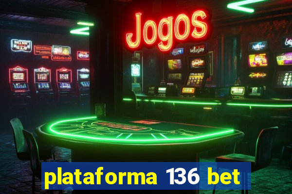 plataforma 136 bet